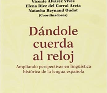Dándole cuerda al reloj: ampliando perspectivas en lingüística histórica del español