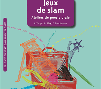 Jeux de slam. Ateliers de poésie orale
