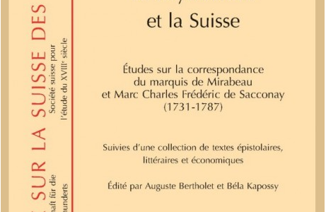 La Physiocratie et la Suisse. Études sur la correspondance du marquis de Mirabeau et Marc Charles Frédéric de Sacconay (1731-1787) La Physiocratie et la Suisse. Études sur la correspondance du marquis de Mirabeau et Marc Charles Frédéric de Sacconay (1731-1787)